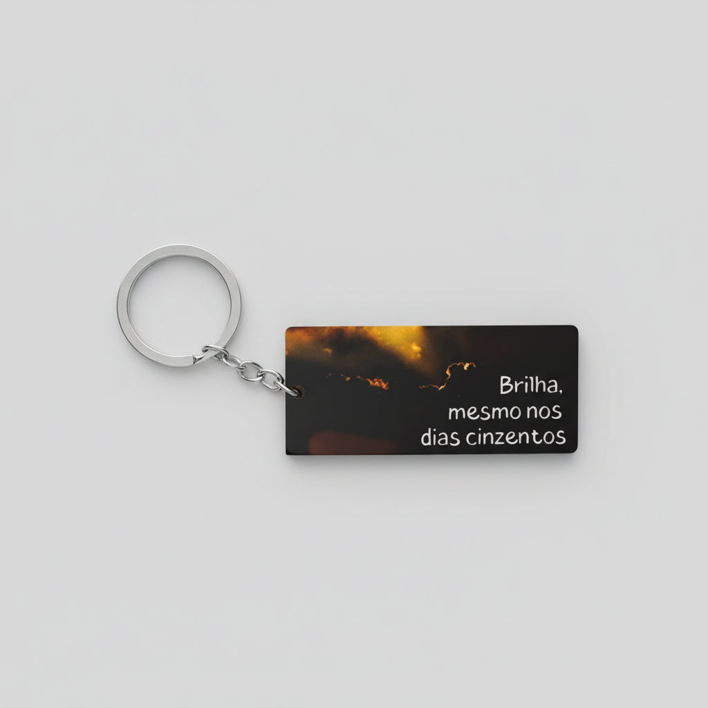 Porta-chaves  “Brilha mesmo nos dias cinzentos”