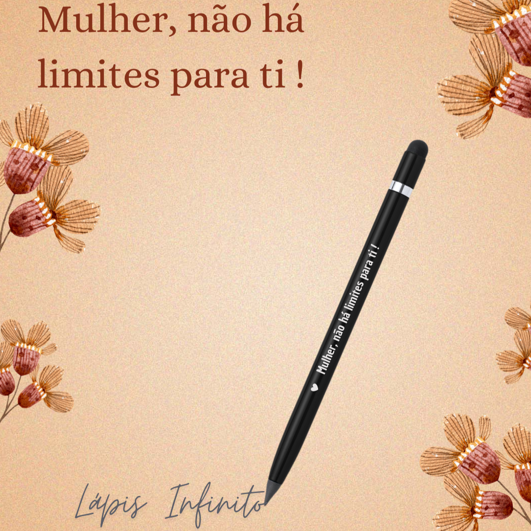 Lápis Infinito - Mulher não há limites...